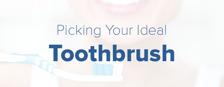 picking the ideal toothbrush