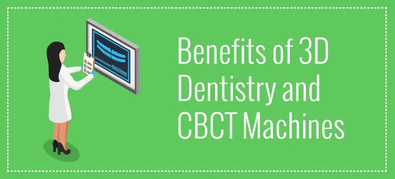Benefits of 3D Dentistry
